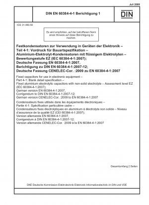 Fixed capacitors for use in electronic equipment - Part 4-1: Blank detail specification - Fixed aluminium electrolytic capacitors with non-solid electrolyte - Assessment level EZ (IEC 60384-4-1:2007); German version EN 60384-4-1:2007, Corrigendum to DIN E