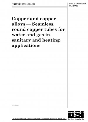Copper and copper alloys - Seamless, round copper tubes for water and gas in sanitary and heating applications