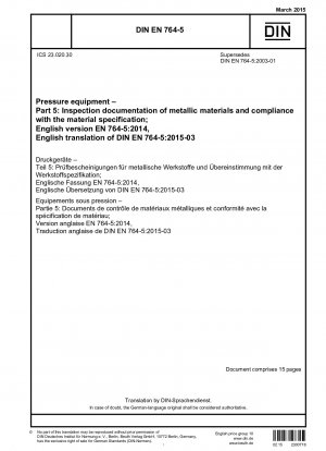 Pressure equipment - Part 5: Inspection documentation of metallic materials and compliance with the material specification; German version EN 764-5:2014