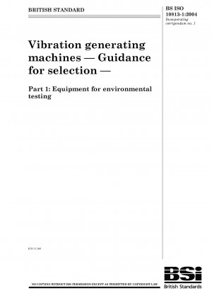 Vibration generating machines — Guidance for selection — Part 1 : Equipment for environmental testing