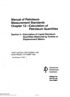 Manual of Petroleum Measurement Standards Chapter 12 - Calculation of Petroleum Quantities Section 2 - Calculation of Liquid Petroleum Quantities Measured by Turbine or Displacement Meters