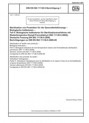 Sterilization of health care products - Biological indicators - Part 5: Biological indicators for low-temperature steam and formaldehyde sterilization processes (ISO 11138-5:2006); German version EN ISO 11138-5:2006, Corrigenda to DIN EN ISO 11138-5:2006-