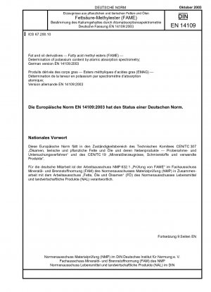 Fat and oil derivatives - Fatty acid methylesters (FAME) - Determination of potassium content by atomic absorption spectrometry; German version EN 14109:2003