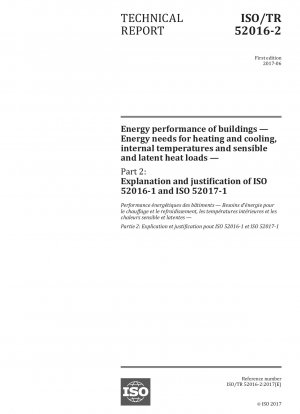 Energy performance of buildings - Energy needs for heating and cooling, internal temperatures and sensible and latent heat loads - Part 2: Explanation and justification of ISO 52016-1 and ISO 52017-1
