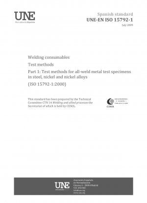 Welding consumables - Test methods - Part 1: Test methods for all-weld metal test specimens in steel, nickel and nickel alloys (ISO 15792-1:2000)