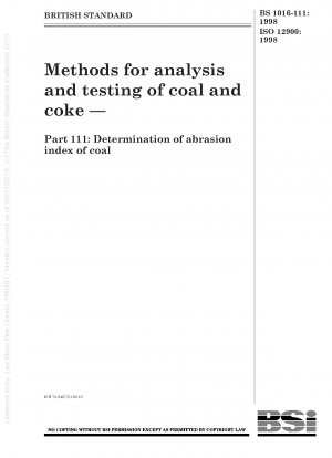 Methods for analysis and testing of coal and coke — Part 111 : Determination of abrasion index of coal