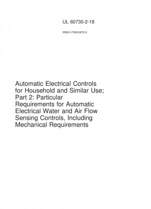 UL Standard for Safety Automatic Electrical Controls for Household and Similar Use; Part 2: Particular Requirements for Automatic Electrical Water and Air Flow Sensing Controls@ Including Mechanical Requirements (First Edition)