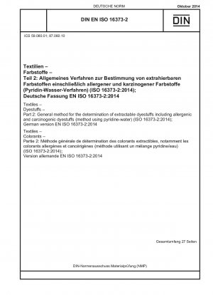 Textiles - Dyestuffs - Part 2: General method for the determination of extractable dyestuffs including allergenic and carcinogenic dyestuffs (method using pyridine-water) (ISO 16373-2:2014); German version EN ISO 16373-2:2014