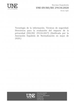 Information technology - Security techniques - Guidelines for privacy impact assessment (ISO/IEC 29134:2017) (Endorsed by Asociación Española de Normalización in May of 2020.)