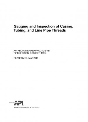 Gauging and Inspection of Casing, Tubing, and Line Pipe Threads Fifth Edition