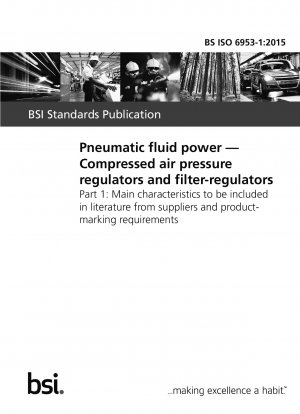  Pneumatic fluid power. Compressed air pressure regulators and filter-regulators. Main characteristics to be included in literature from suppliers and product-marking requirements
