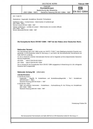 Ophthalmic optics - Contact lenses - Determination of scattered light (ISO 12864:1997); German version EN ISO 12864:1997