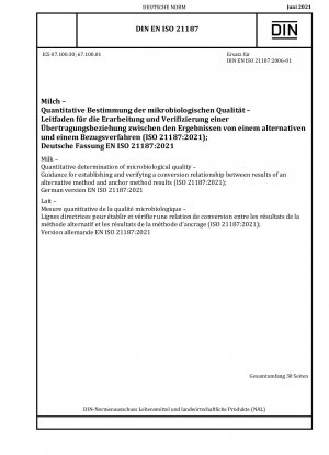 Milk - Quantitative determination of microbiological quality - Guidance for establishing and verifying a conversion relationship between results of an alternative method and anchor method results (ISO 21187:2021); German version EN ISO 21187:2021
