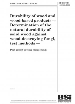 Durability of wood and wood-based products — Determination of the natural durability of solid wood against wood-destroying fungi, test methods — Part 2: Soft rotting micro-fungi