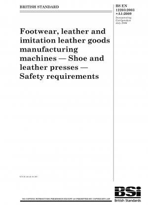Footwear, leather and imitation leather goods manufacturing machines - Shoe and leather presses - Safety requirements