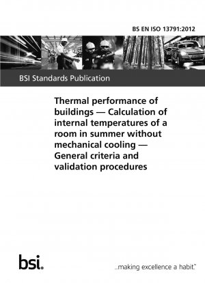 Thermal performance of buildings. Calculation of internal temperatures of a room in summer without mechanical cooling. General criteria and validation procedures