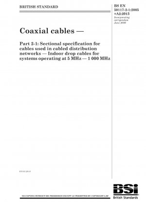Coaxial cables. Sectional specification for cables used in cabled distribution networks. Indoor drop cables for systems operating at 5 MHz - 1000 MHz