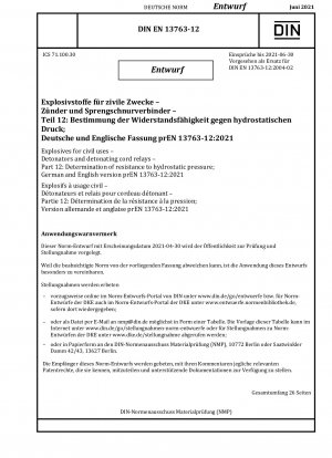 Explosives for civil uses - Detonators and detonating cord relays - Part 12: Determination of resistance to hydrostatic pressure; German and English version prEN 13763-12:2021 / Note: Date of issue 2021-04-30*Intended as replacement for DIN EN 13763-12...