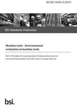 Machine tools. Environmental evaluation of machine tools - Principles for measuring metal-forming machine tools and laser processing machine tools with respect to energy efficiency