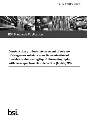 Construction products: Assessment of release of dangerous substances. Determination of biocide residues using liquid chromatography with mass spectrometric detection (LC-MS/MS)