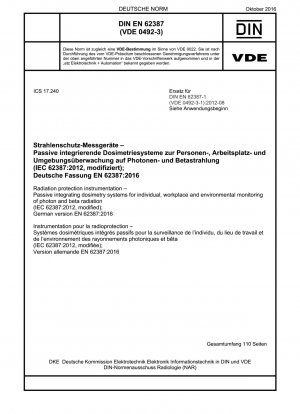 Strahlenschutz-Messgeraete - Passive integrierende Dosimetriesysteme zur Personen-@ Arbeitsplatz- und Umgebungsueberwachung auf Photonen- und Betastrahlung (IEC 62387:2012@ modifiziert); Deutsche Fassung EN 62387:2016