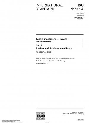 Textile machinery - Safety requirements - Part 7: Dyeing and finishing machinery; Amendment 1