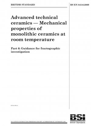Advanced technical ceramics - Mechanical properties of monolithic ceramics at room temperature - Guidance for fractographic investigation