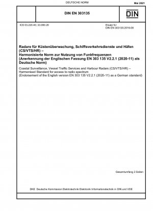 Coastal Surveillance, Vessel Traffic Services and Harbour Radars (CS/VTS/HR) - Harmonised Standard for access to radio spectrum (Endorsement of the English version EN 303 135 V2.2.1 (2020-11) as a German standard)