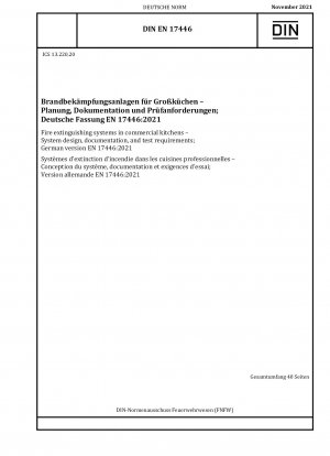 Fire extinguishing systems in commercial kitchens - System design, documentation, and test requirements; German version EN 17446:2021