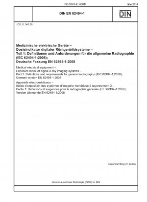 Medical electrical equipment - Exposure index of digital X-ray imaging systems - Part 1: Definitions and requirements for general radiography (IEC 62494-1:2008); German version EN 62494-1:2008