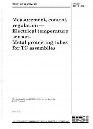 Measurement, control, regulation — Electrical temperature sensors — Metal protecting tubes for TC assemblies