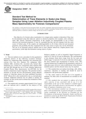 Standard Test Method for Determination of Trace Elements in Soda-Lime Glass Samples Using Laser Ablation Inductively Coupled Plasma Mass Spectrometry for Forensic Comparisons