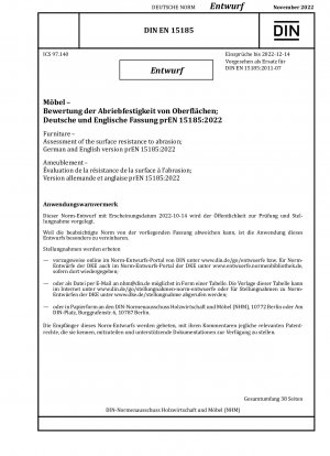 Furniture - Assessment of the surface resistance to abrasion; German and English version prEN 15185:2022 / Note: Date of issue 2022-10-14*Intended as replacement for DIN EN 15185 (2011-07).
