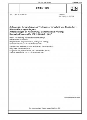 Water conditioning equipment inside buildings - Nitrate removal devices - Requirements for performance, safety and testing; German version EN 15219:2006+A1:2007