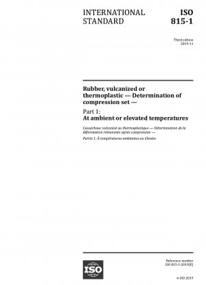 Rubber, vulcanized or thermoplastic — Determination of compression set — Part 1: At ambient or elevated temperatures