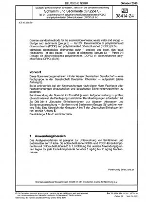 German standard methods for the examination of water, waste water and sludge - Sludge and sediments (group S) - Part 24: Determination of polychlorinated dibenzodioxins (PCDD) and polychlorinated dibenzofuranes (PCDF) (S 24)