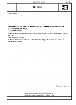 Determination of resistance to forced entry of safety glass constructions used in vehicle glazing - Test of glazing systems
