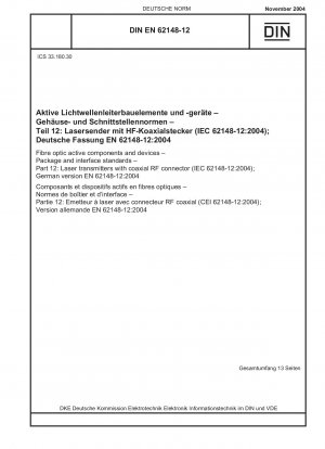 Fibre optic active components and devices - Package and interface standards - Part 12: Laser transmitters with coaxial RF connector (IEC 62148-12:2004); German version EN 62148-12:2004