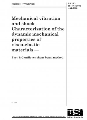 Mechanical vibration and shock. Characterization of the dynamic mechanical properties of visco-elastic materials. Cantilever shear beam method