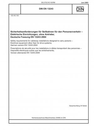 Safety requirements for cableway installations designed to carry persons - Electrical equipment other than for drive systems; German version EN 13243:2004