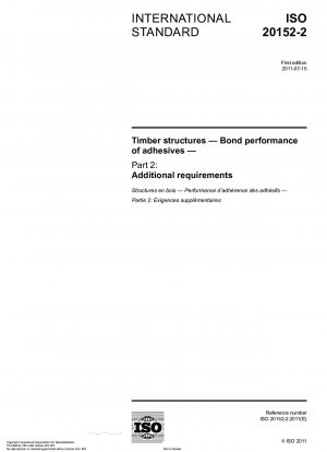 Timber structures - Bond performance of adhesives - Part 2: Additional requirements