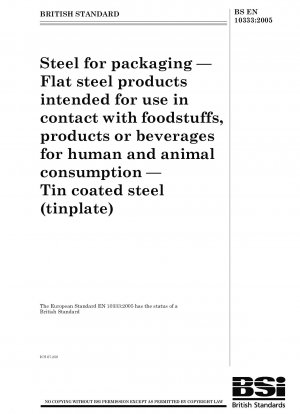 Steel for packaging - Flat steel products intended for use in contact with foodstuffs, products or beverages for human and animal consumption - Tin coated steel (tinplate)