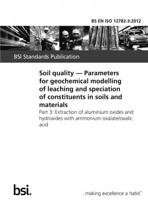Soil quality. Parameters for geochemical modelling of leaching and speciation of constituents in soils and materials. Extraction of aluminium oxides and hydroxides with ammonium oxalate/oxalic acid