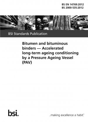 Bitumen and bituminous binders. Accelerated long-term ageing conditioning by a Pressure Ageing Vessel (PAV)
