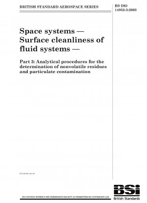 Space systems. Surface cleanliness of fluid systems - Analytical procedures for the determination of nonvolatile residues and particulate contamination