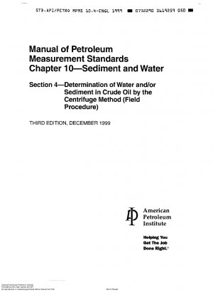 Manual of Petroleum Measurement Standards Chapter 10 - Sediment and Water Section 4 - Determination of Water and/or Sediment in Crude Oil by the Centrifuge Method (Field Procedure) (Third Edition)