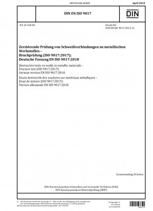 Destructive tests on welds in metallic materials - Fracture test (ISO 9017:2017); German version EN ISO 9017:2018