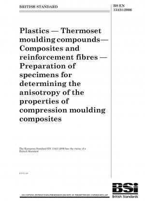Plastics - Thermoset moulding compounds - Composites and reinforcement fibres - Preparation of specimens for determining the anisotropy of the properties of compression moulding composites