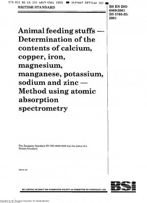 Animal Feeding Stuffs - Determination of the Contents of Calcium, Copper, Iron, Magnesium, Manganese, Potassium, Sodium and Zinc - Method Using Atomic Absorption Spectrometry ISO 6869: 2000