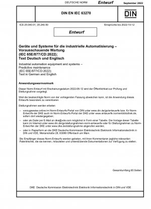 Industrial automation equipment and systems - Predictive maintenance (IEC 65E/877/CD:2022); Text in German and English / Note: Date of issue 2022-08-12